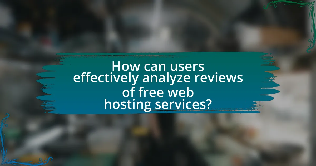 How can users effectively analyze reviews of free web hosting services?