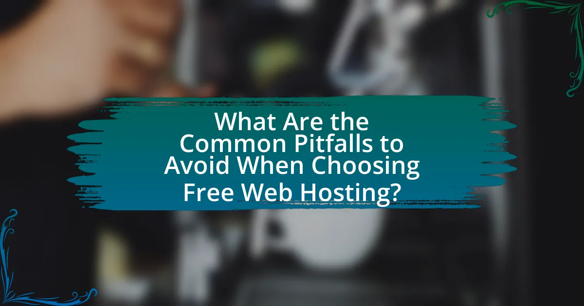 What Are the Common Pitfalls to Avoid When Choosing Free Web Hosting?
