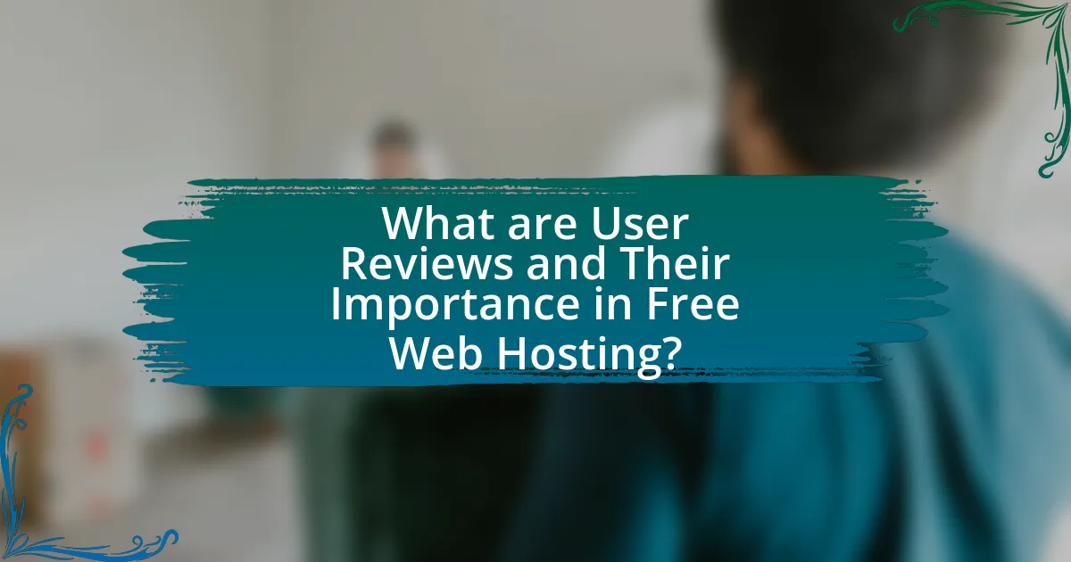 What are User Reviews and Their Importance in Free Web Hosting?