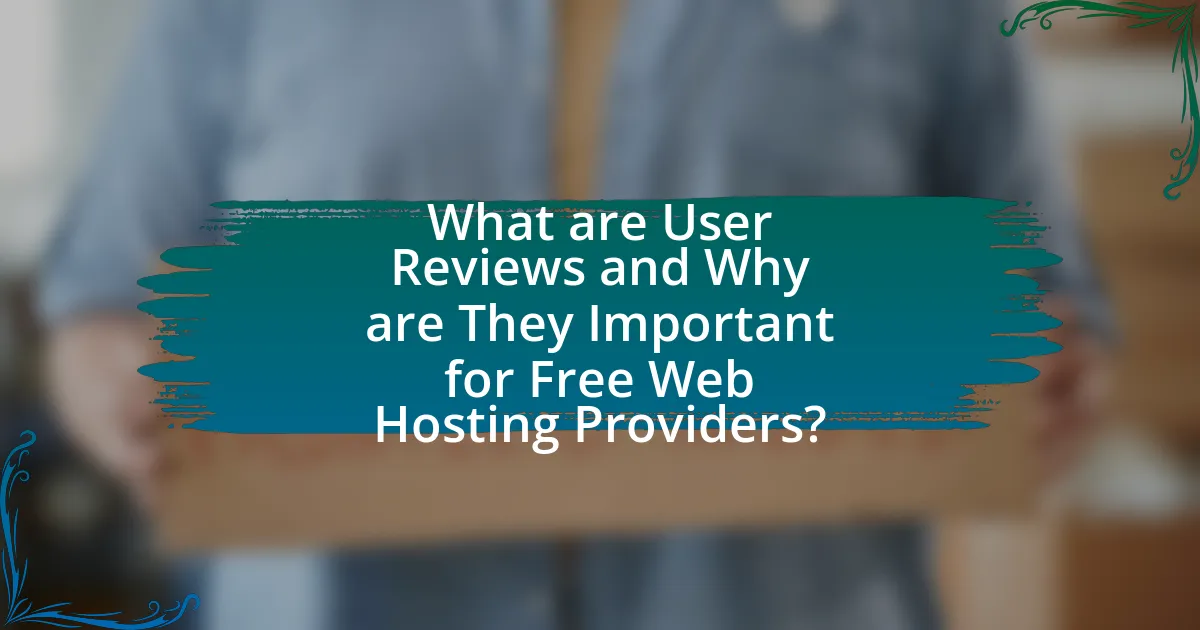 What are User Reviews and Why are They Important for Free Web Hosting Providers?