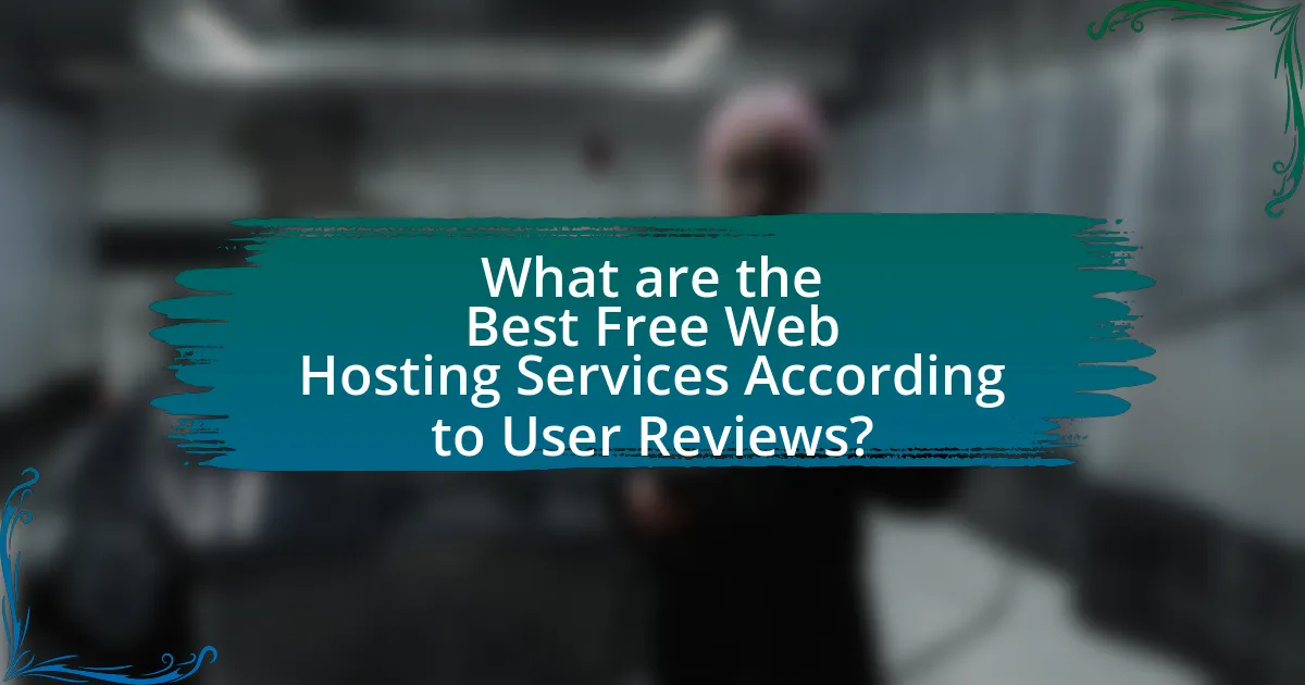 What are the Best Free Web Hosting Services According to User Reviews?