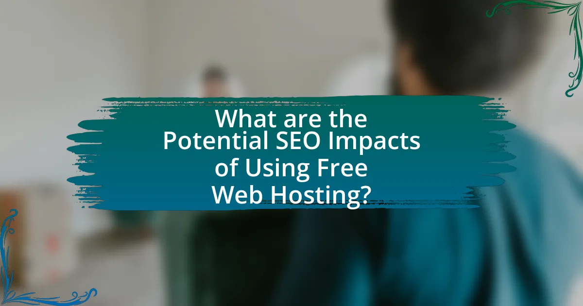 What are the Potential SEO Impacts of Using Free Web Hosting?