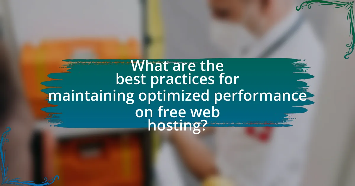 What are the best practices for maintaining optimized performance on free web hosting?