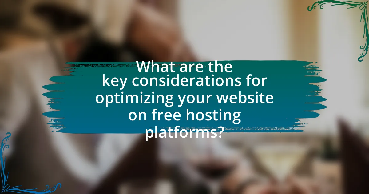 What are the key considerations for optimizing your website on free hosting platforms?